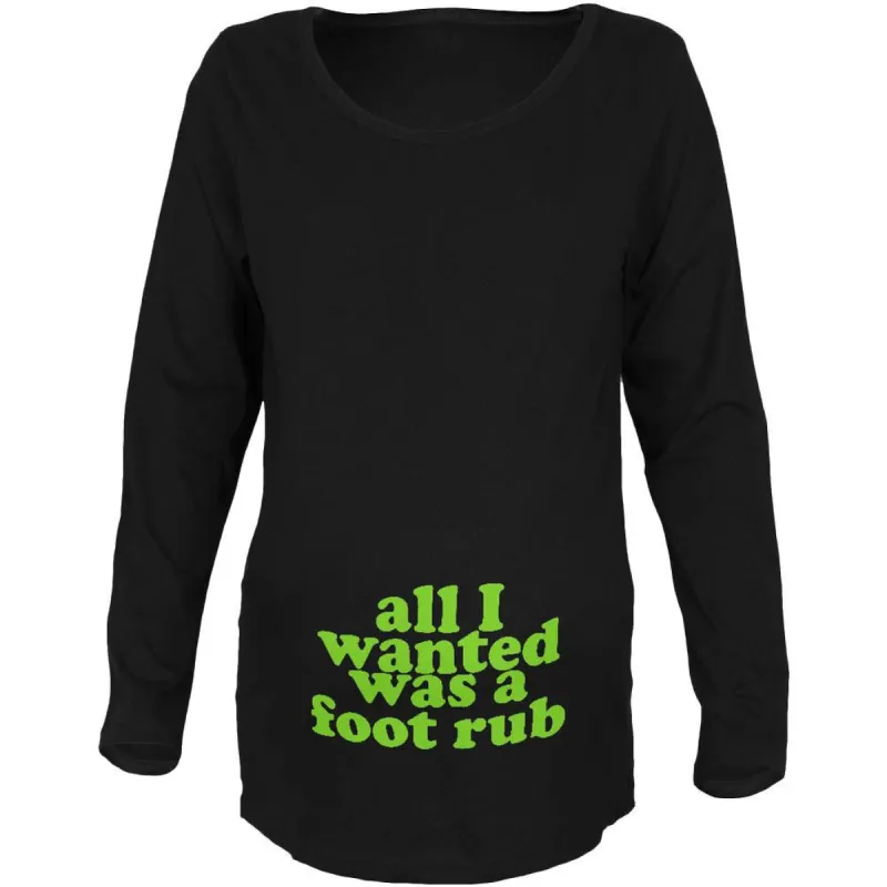 All I Wanted Foot Rub Funny Black Maternity Soft Long Sleeve T-Shirt sold by Old Glory