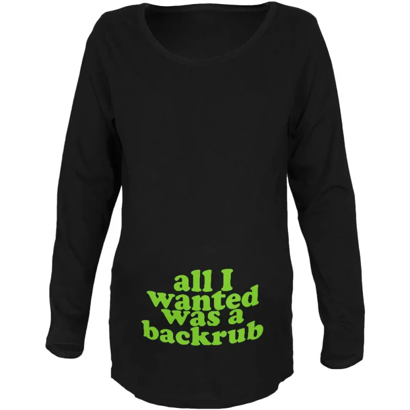 All I Wanted Back Rub Funny Black Maternity Soft Long Sleeve T-Shirt sold by Old Glory