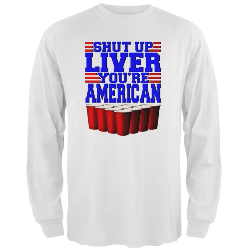 4th of July Shut Up Liver You're Fine American Mens Long Sleeve T Shirt sold by Old Glory