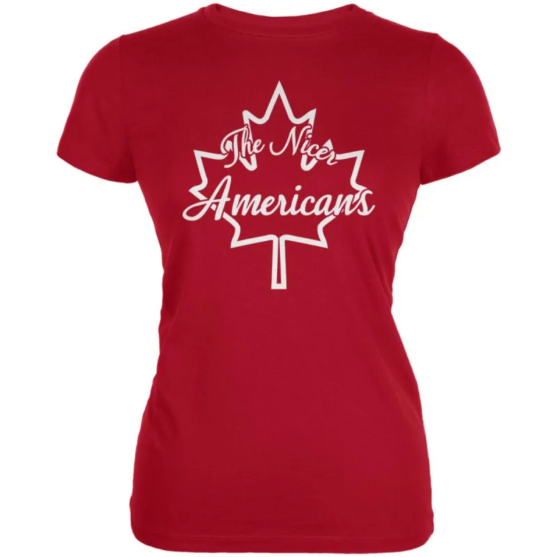 Canada The Nicer Americans Juniors Soft T Shirt sold by Old Glory