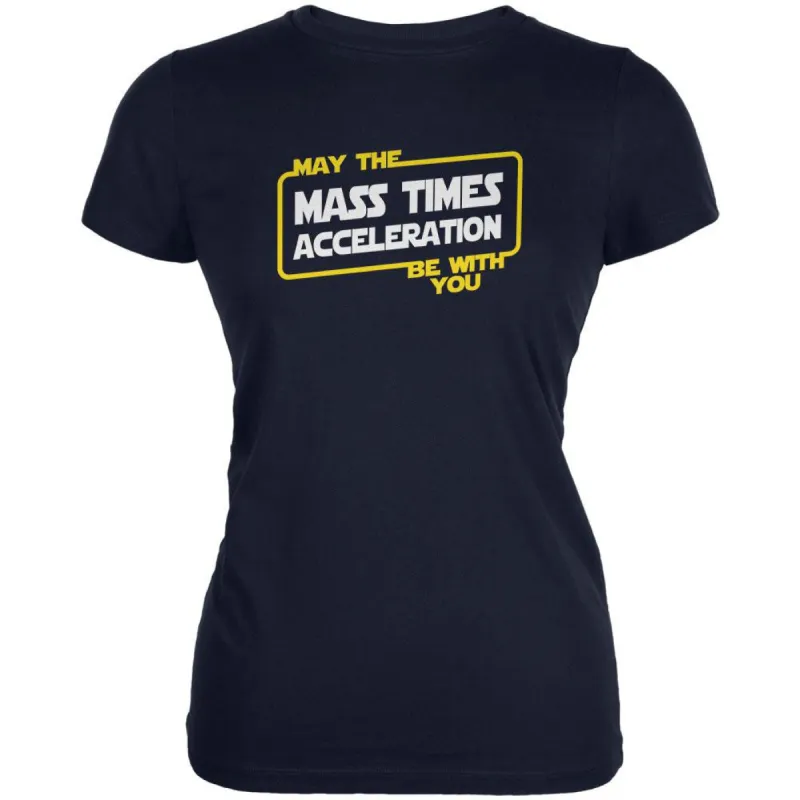 May the Mass x Acceleration Be With You Navy Juniors Soft T-Shirt sold by Old Glory