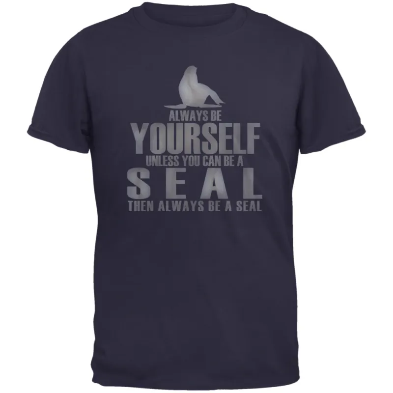Always Be Yourself Seal Navy Adult T-Shirt sold by Old Glory