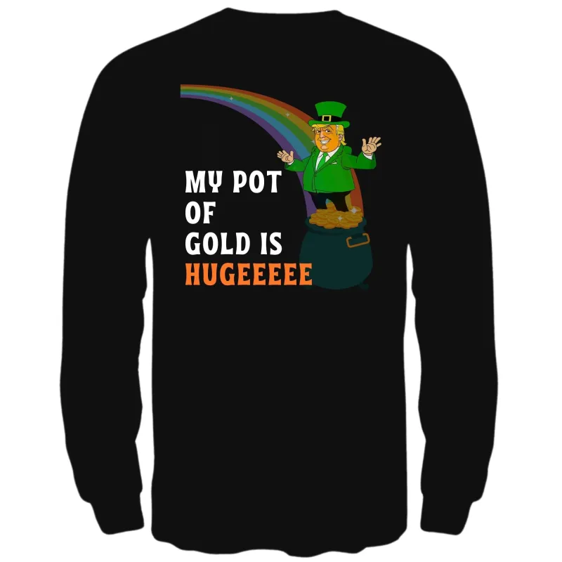 St. Patricks Day Funny and Political Green Trump's My Pot Of Gold Is Hugeeeee Mens Long Sleeve T Shirt sold by Old Glory
