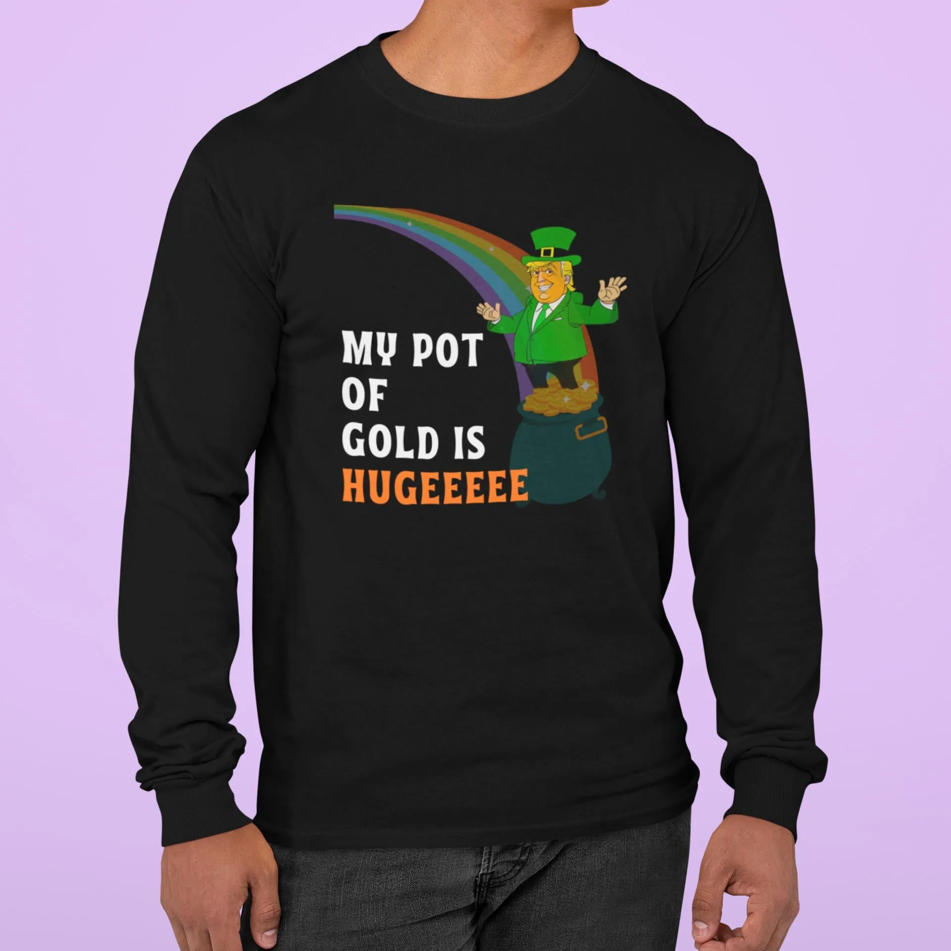 St. Patricks Day Funny and Political Green Trump's My Pot Of Gold Is Hugeeeee Mens Long Sleeve T Shirt sold by Old Glory product image thumbnail 4