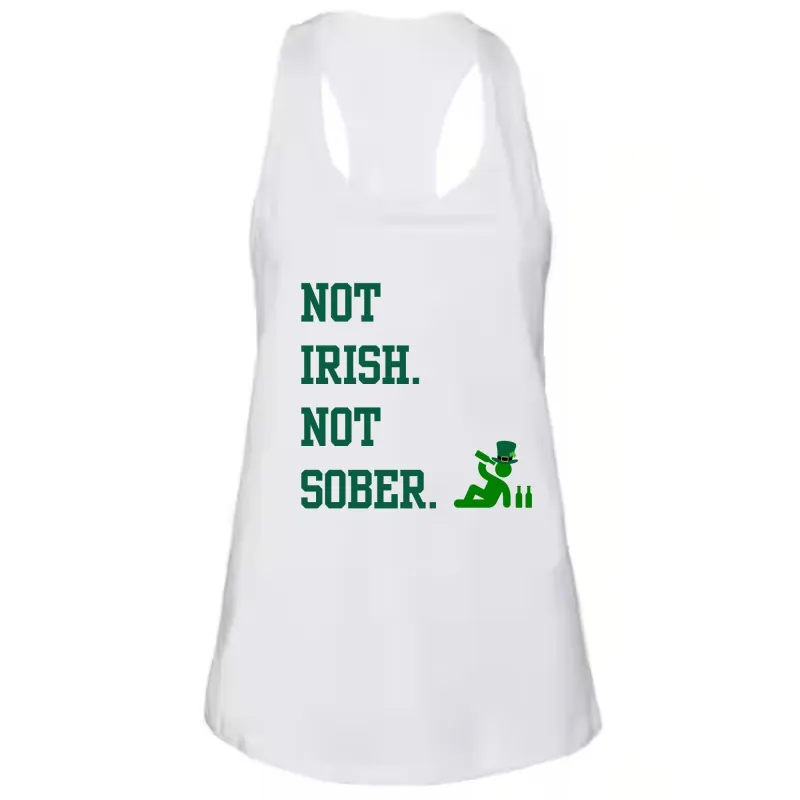 St. Patricks Day Funny Not Irish. Not Sober Juniors Womens Racerback Tank Top sold by Old Glory