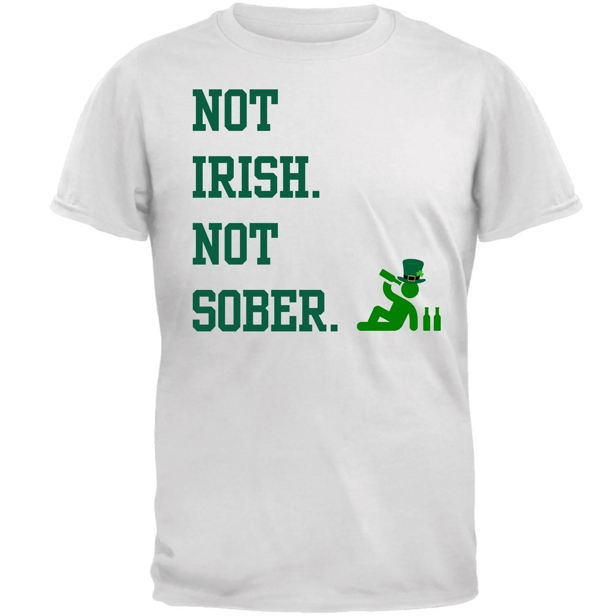 St. Patricks Day Funny Not Irish. Not Sober Mens T Shirt sold by Old Glory