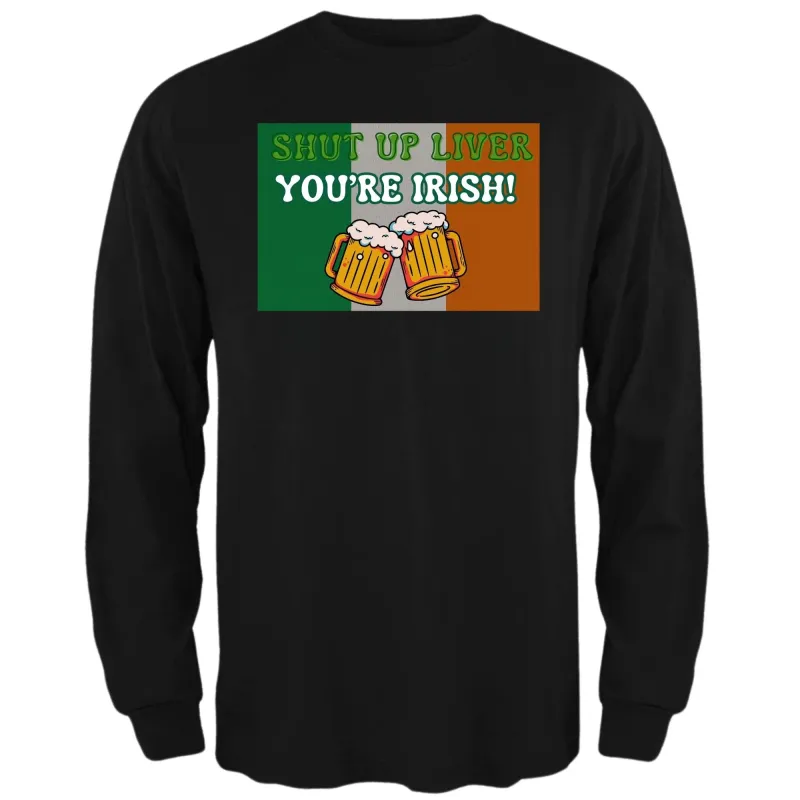 St. Patricks Day Festive and Funny Irish Flag Shut Up Liver, You're Irish Mens Long Sleeve T Shirt sold by Old Glory