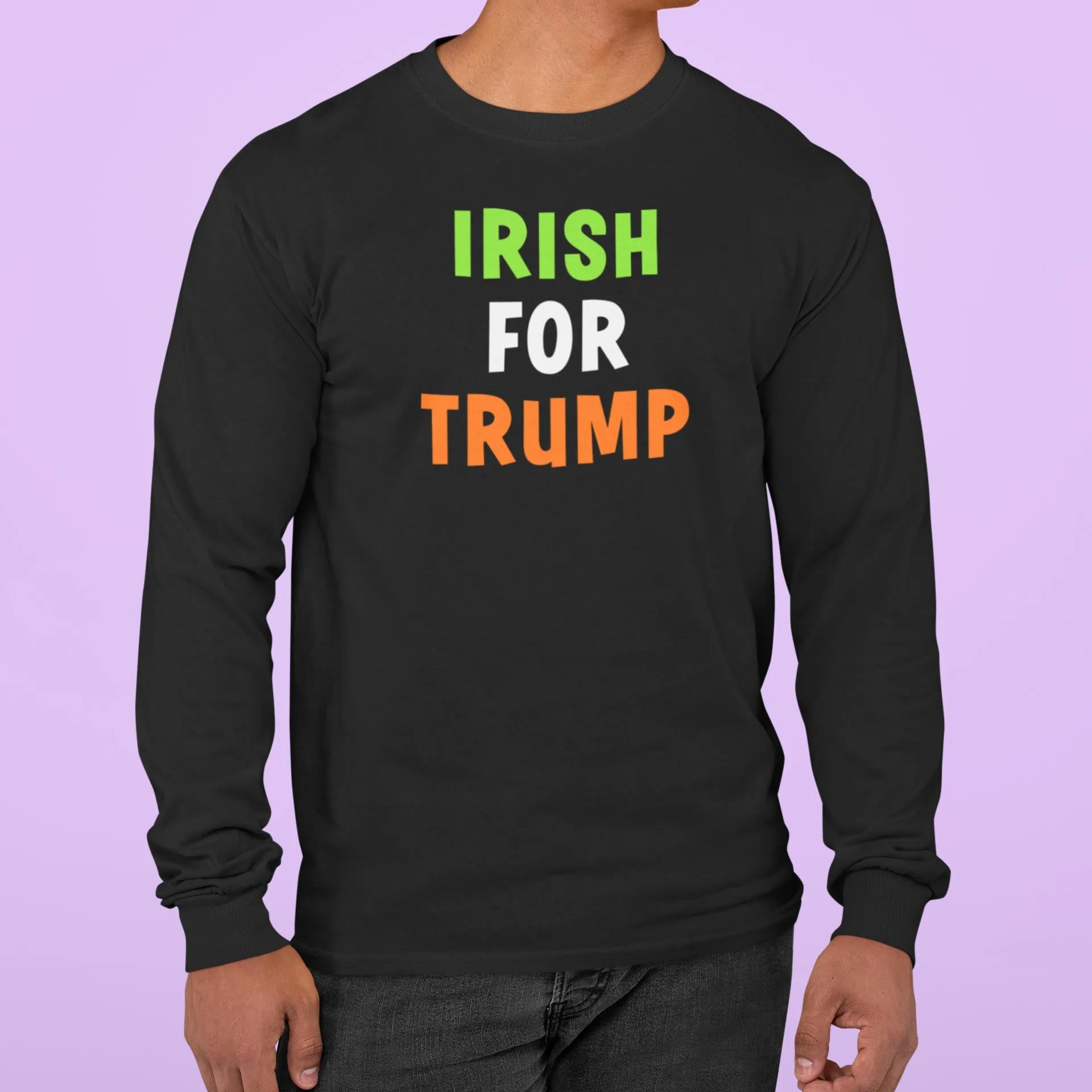 St. Patricks Day Irish Flag Colored Irish For Trump Funny and Political Mens Long Sleeve T Shirt sold by Old Glory product image thumbnail 3