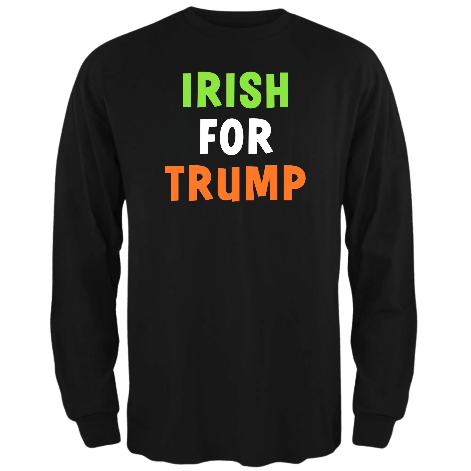 St. Patricks Day Irish Flag Colored Irish For Trump Funny and Political Mens Long Sleeve T Shirt sold by Old Glory