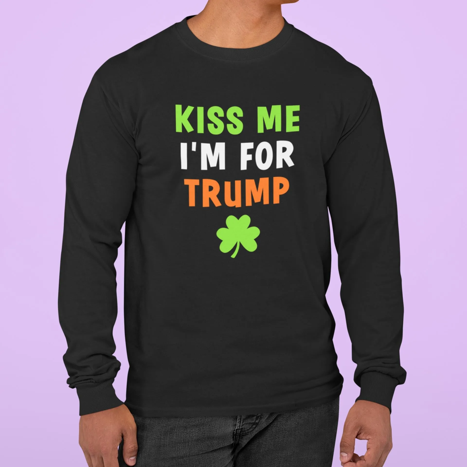 St. Patricks Day Irish Flag Colored Kiss Me I'm For Trump Shamrock Funny and Political Mens Long Sleeve T Shirt sold by Old Glory product image thumbnail 3
