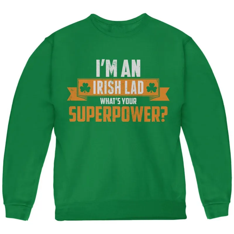 I'm an Irish Lad What's Your Superpower Green Youth Sweatshirt sold by Old Glory
