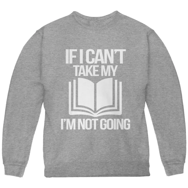 If I Can't Take my Book, I'm not Going Youth Sweatshirt sold by Old Glory