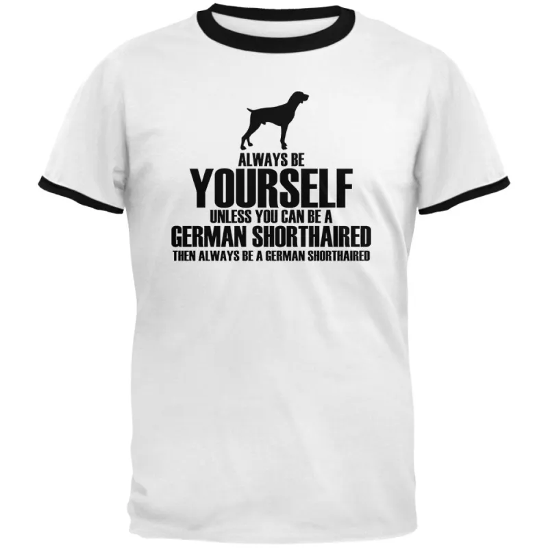 Always Be Yourself German Shorthaired Pointer Mens Ringer T Shirt sold by Old Glory