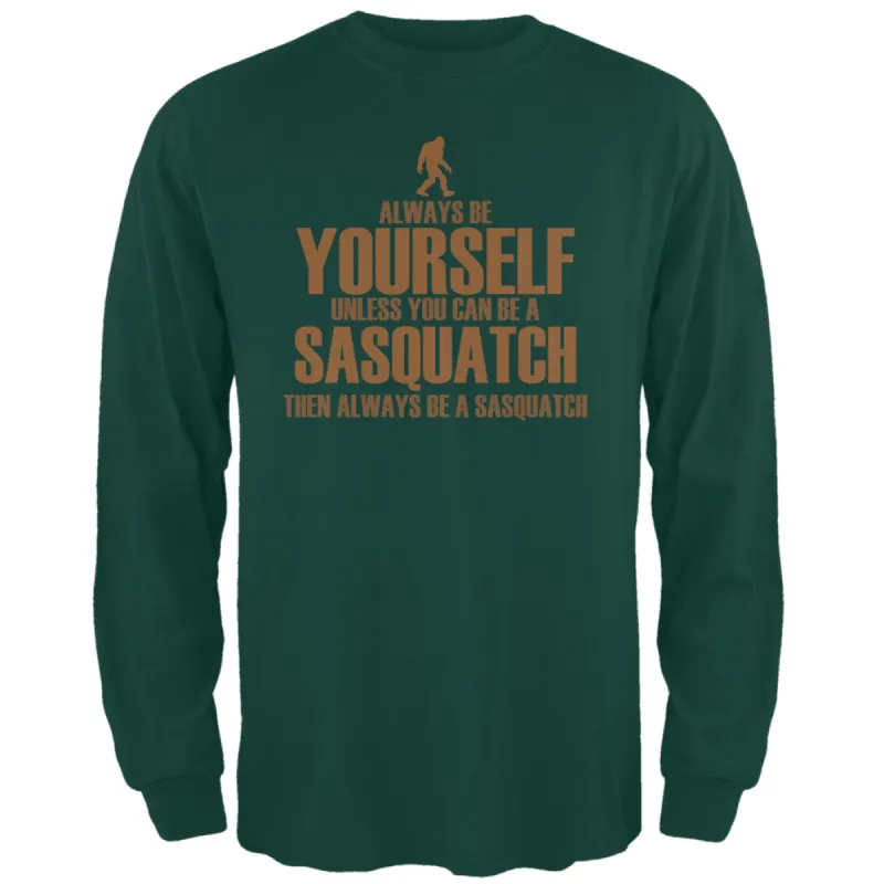 Always Be Yourself Sasquatch Forest Green Adult Long Sleeve T-Shirt sold by Old Glory