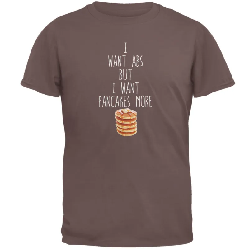 I Want Abs But I Want Pancakes More Brown Adult T-Shirt sold by Old Glory