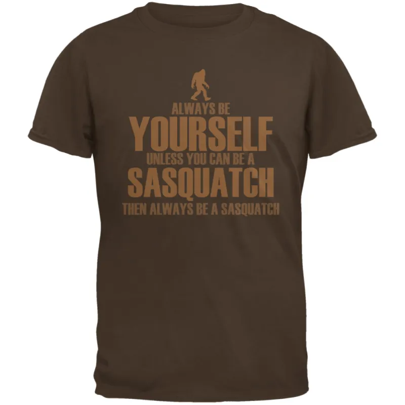 Always Be Yourself Sasquatch Brown Adult T-Shirt sold by Old Glory
