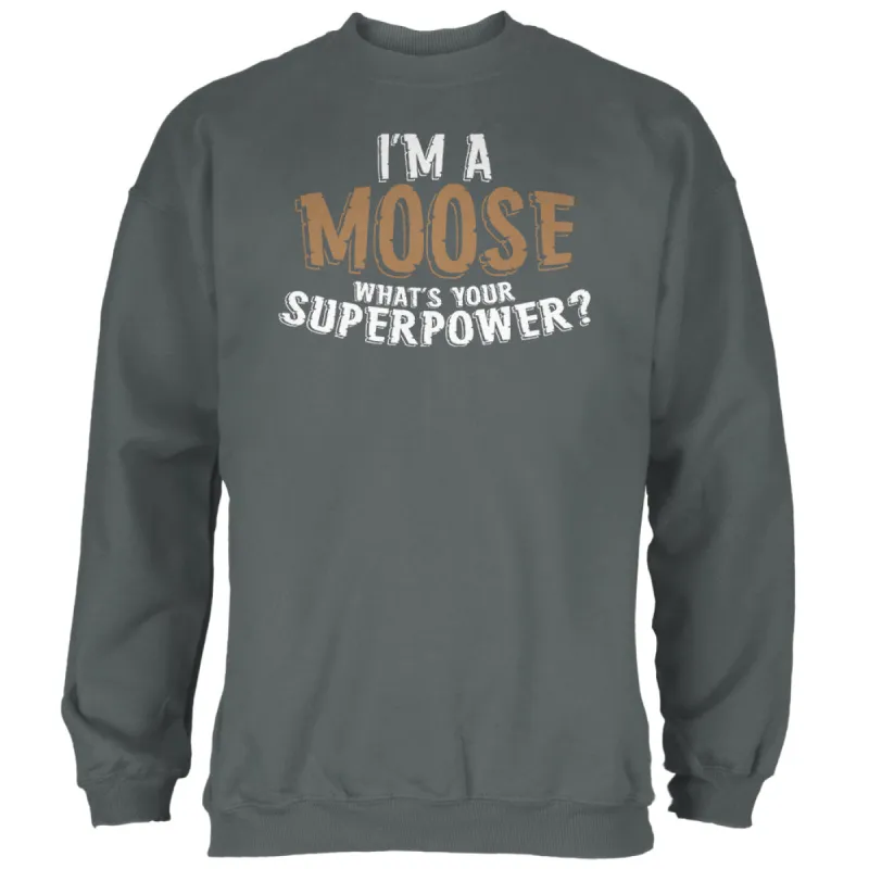 I'm A Moose What's Your Superpower Mens Sweatshirt sold by Old Glory