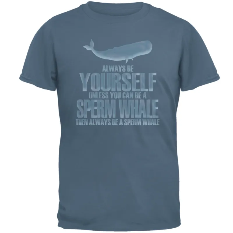 Always Be Yourself Sperm Whale Mens T Shirt sold by Old Glory