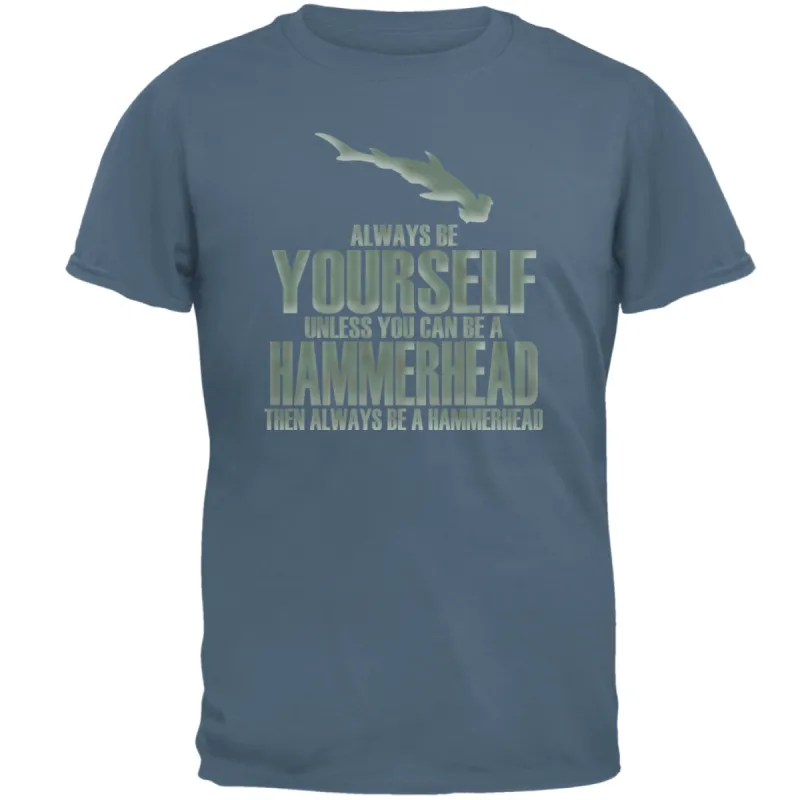 Always Be Yourself Hammerhead Mens T Shirt sold by Old Glory