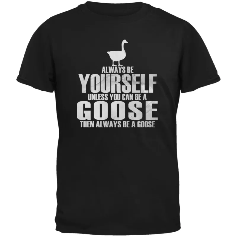 Always Be Yourself Goose Black Adult T-Shirt sold by Old Glory