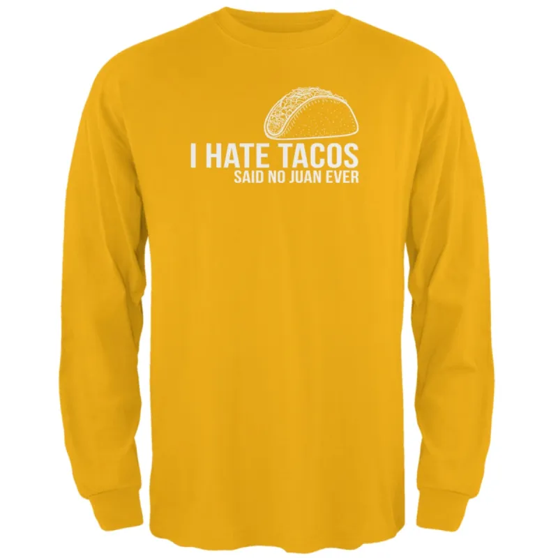Cinco de Mayo I Hate Tacos Said No Juan Ever Mens Long Sleeve T Shirt sold by Old Glory