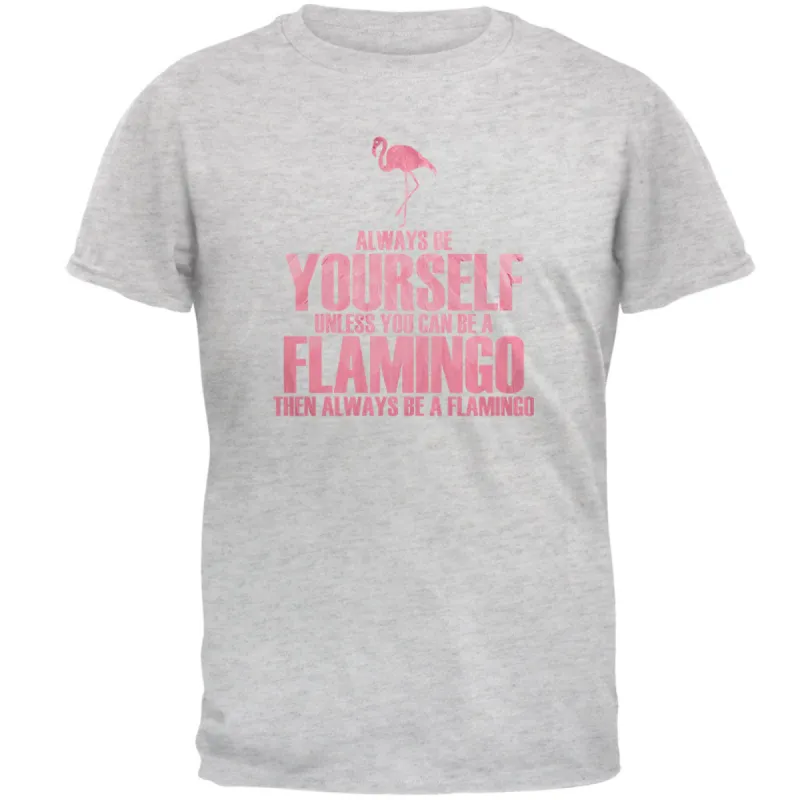 Always be Yourself Flamingo Mens T Shirt sold by Old Glory