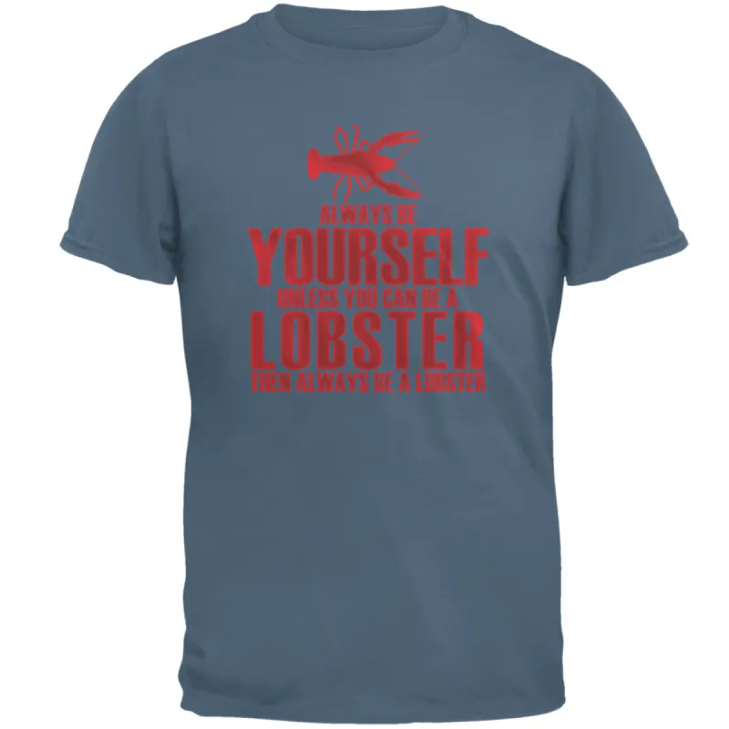 Always Be Yourself Lobster Mens T Shirt sold by Old Glory
