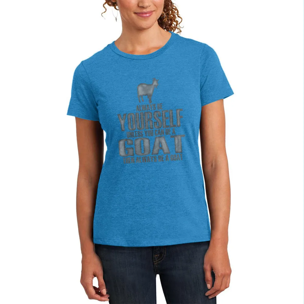 Always Be Yourself Goat Womens Soft Heather T Shirt sold by Old Glory