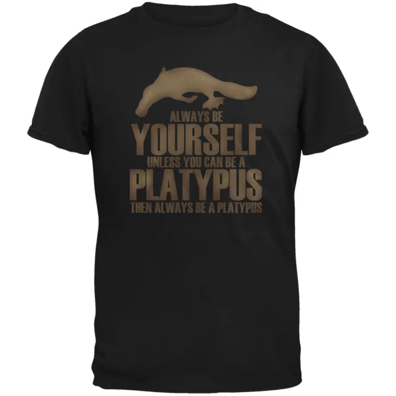 Always be Yourself Platypus Black Adult T-Shirt sold by Old Glory