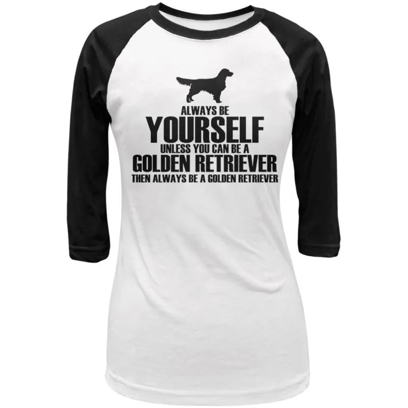 Always Be Yourself Golden Retriever Juniors 3/4 Sleeve Raglan T Shirt sold by Old Glory