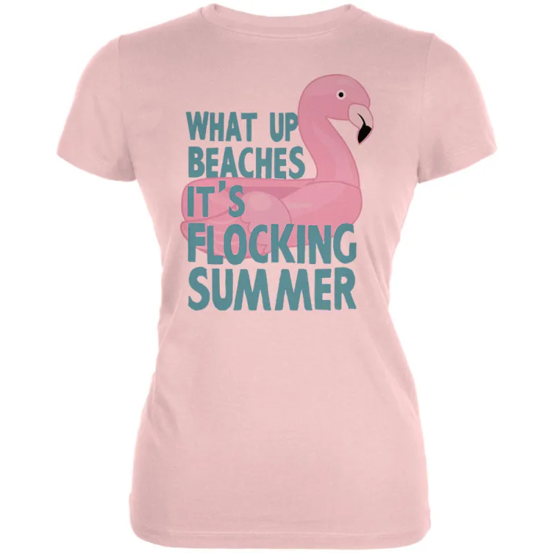Flamingo What Up Beaches It's Flocking Summer Funny Pun Juniors Soft T Shirt sold by Old Glory