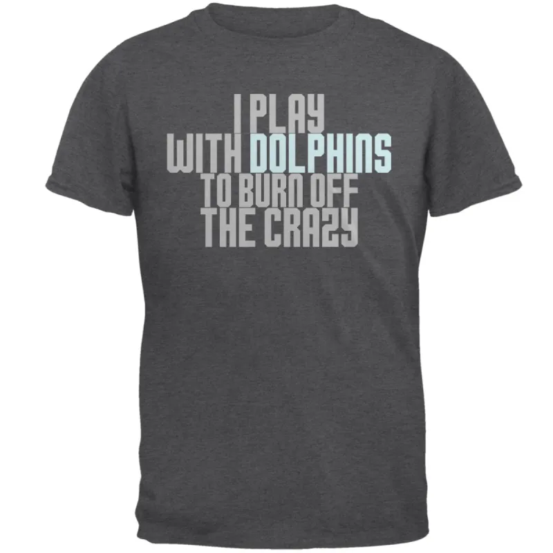Play With Dolphins Burn Crazy Mens T Shirt sold by Old Glory