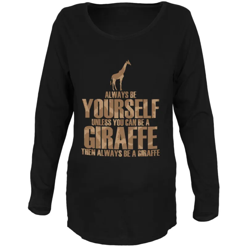 Always Be Yourself Giraffe Maternity Soft Long Sleeve T Shirt sold by Old Glory
