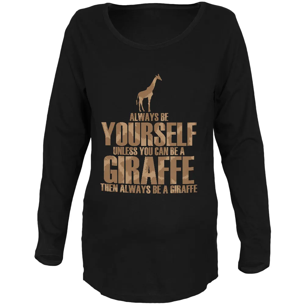 Always Be Yourself Giraffe Maternity Soft Long Sleeve T Shirt sold by Old Glory