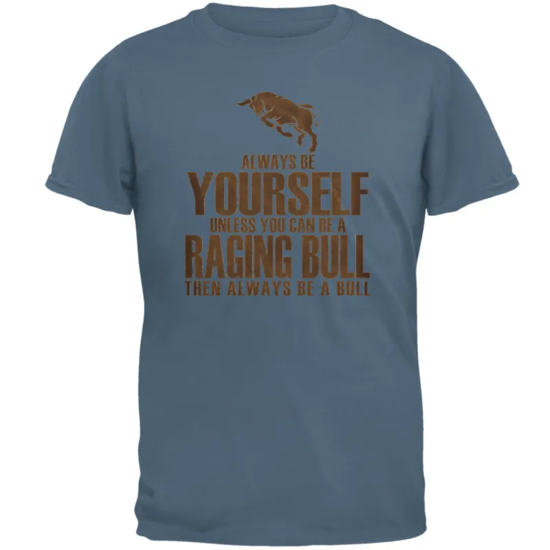 Always Be Yourself Raging Bull Mens T Shirt sold by Old Glory