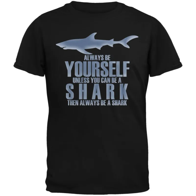 Always Be Yourself Shark Black Adult T-Shirt sold by Old Glory