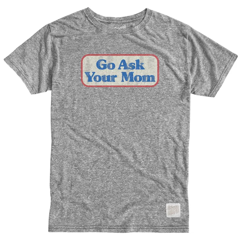 Go Ask Your Mom Tri-Blend Tee sold by Original Retro Brand