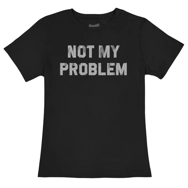 Not My Problem Women's Crew Tee sold by Original Retro Brand