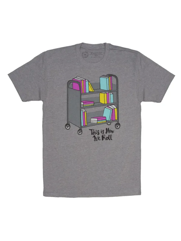 This is How We Roll Unisex T-Shirt sold by Out of Print