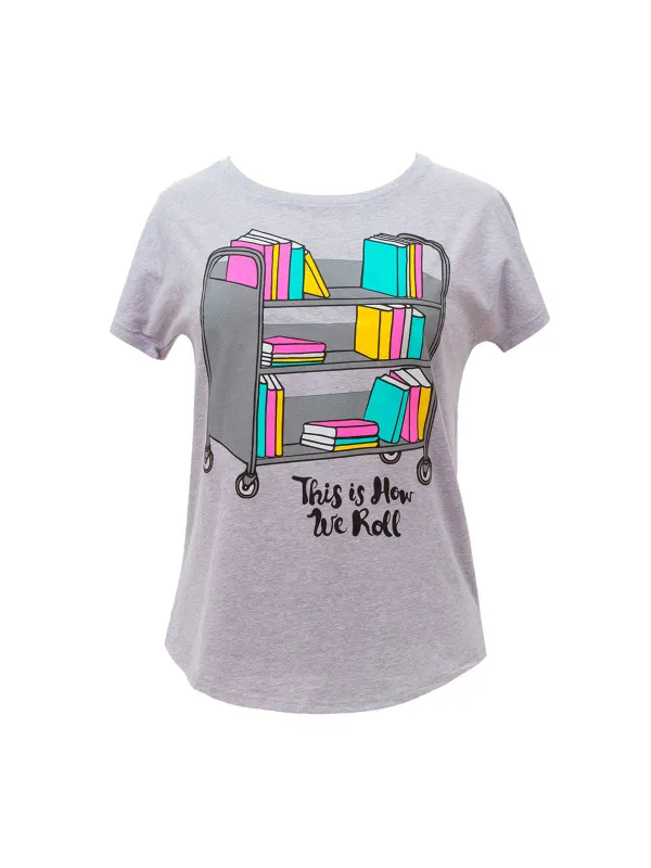 This is How We Roll Women’s Relaxed Fit T-Shirt sold by Out of Print