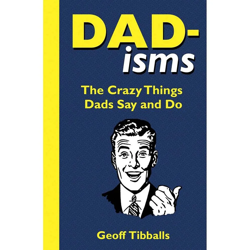 Dad-isms: The Crazy Things Dads Say and Do sold by Paper Source