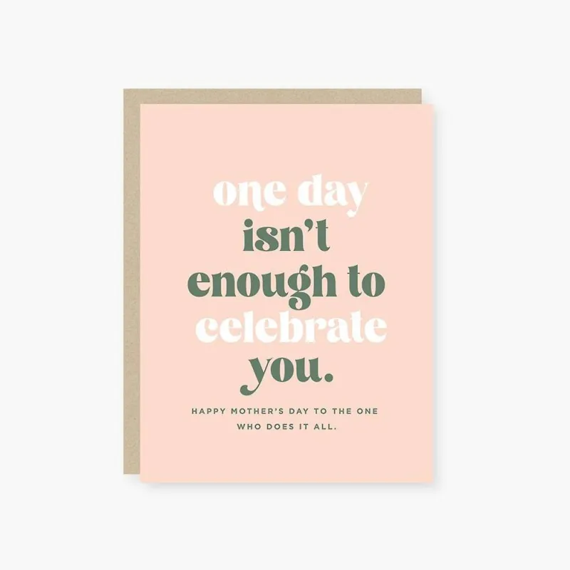 One Day Isn't Enough Mother's Day Card sold by Paper Source