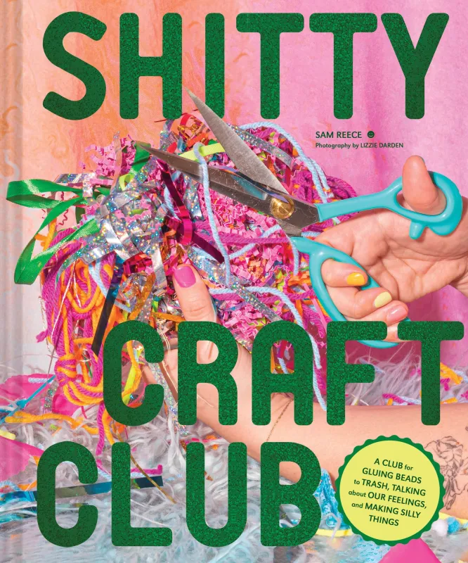Shitty Craft Club: A Club for Gluing Beads to Trash, Talking about Our Feelings, and Making Silly Things sold by Paper Source