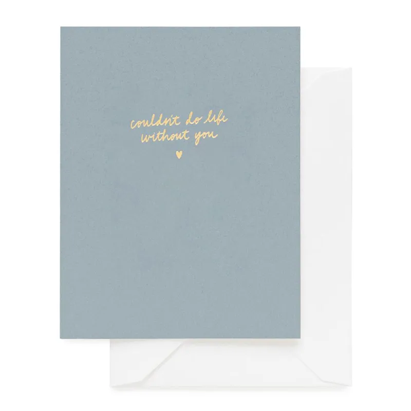 Couldn't Do Life Without You Anniversary Card sold by Paper Source