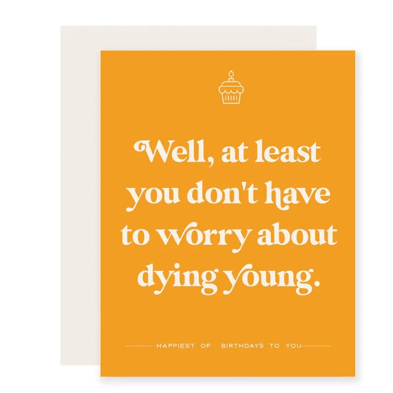Dying Young Birthday Card made by Paper Source