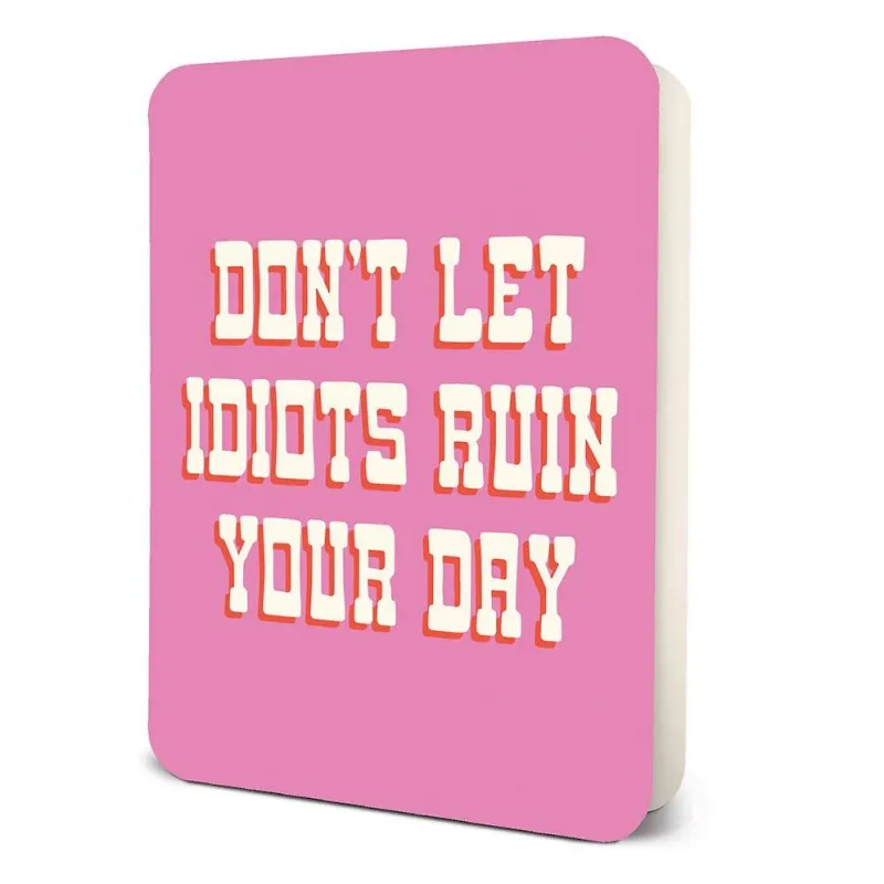 Don't Let Idiots Ruin your Day Encouragement Card sold by Paper Source