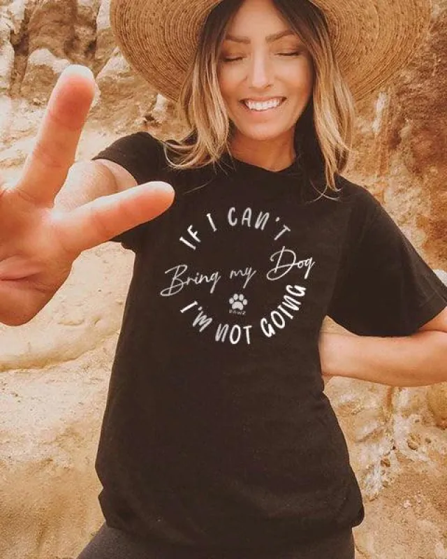 If I Can't Bring My Dog Tee made by PAWZ