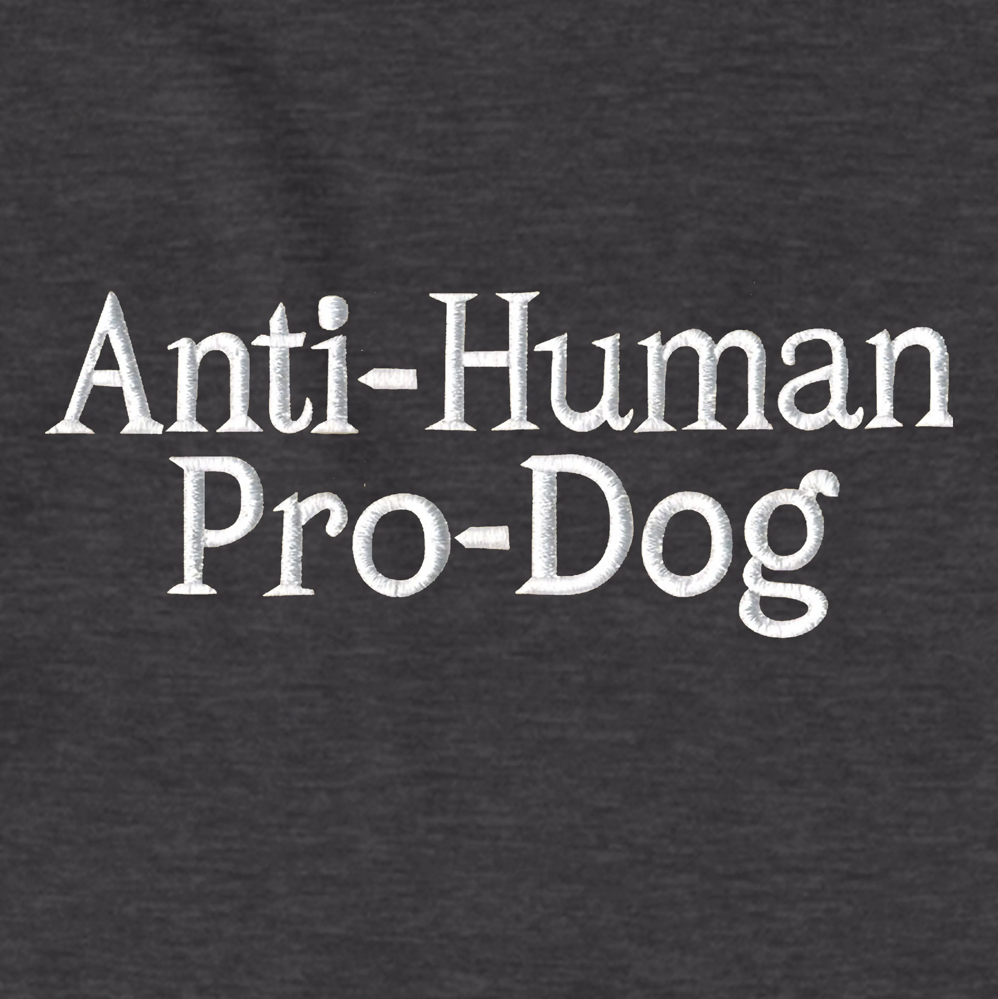 Anti-Human Pro-Dog (Adult Hoodie) (Embroidered Text) (Limited Edition) sold by PAWZ product image thumbnail 2