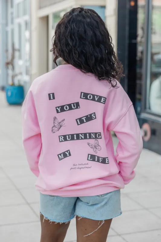 I Love You It's Ruining My Life Light Pink Oversized Graphic Sweatshirt sold by Pink Lily