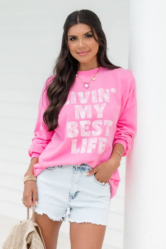 Livin My Best Life Pink Graphic Sweatshirt SALE made by Pink Lily